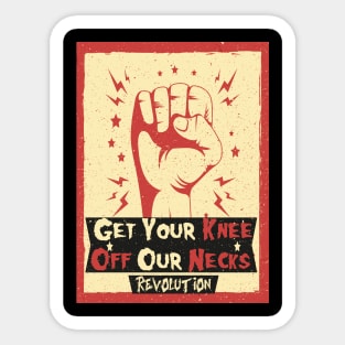 Get your knee off our necks Sticker